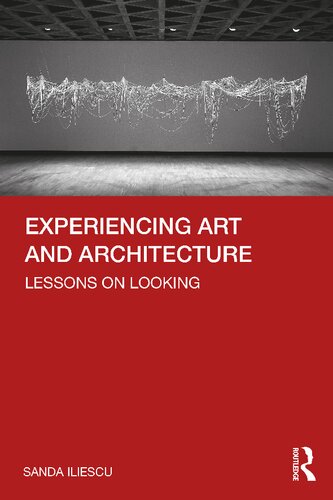 Experiencing Art And Architecture Lessons On Looking Sanda Iliescu