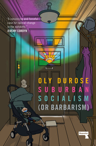 Suburban Socialism Or Barbarism Oly Durose