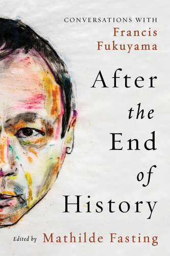 After The End Of History Conversations With Francis Fukuyama Mathilde Fasting