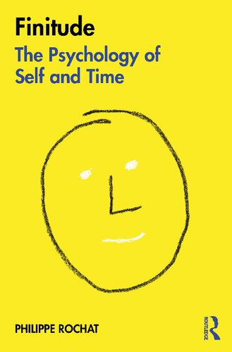 Finitude The Psychology Of Self And Time Philippe Rochat