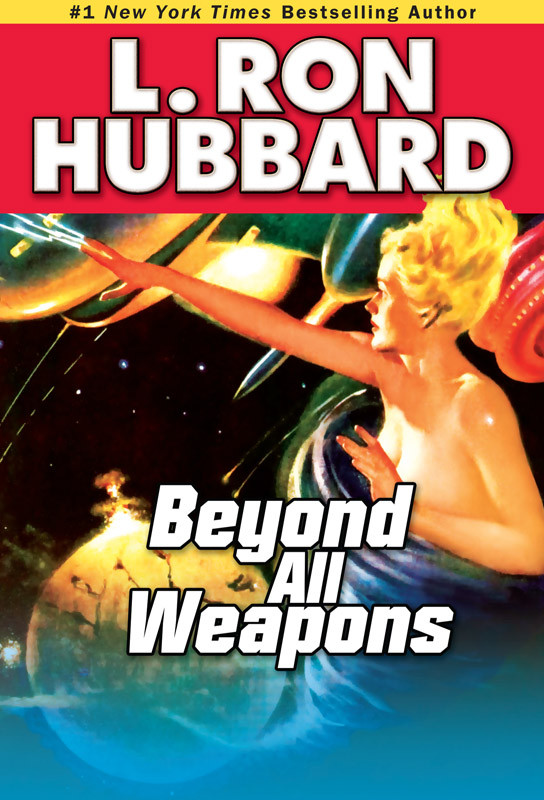 Beyond All Weapons L Ron Hubbard