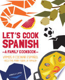 Lets Cook Spanish A Family Cookbook Gabriela Llamas