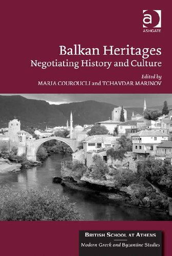 Balkan Heritages Negotiating History And Culture Dr Tchavdar Marinov Professor Maria Couroucli