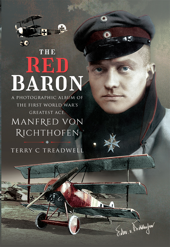 The Red Baron A Photographic Album Of His Life 1st Edition Terry C Treadwell