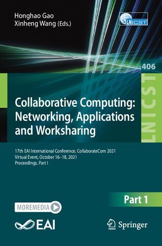 Collaborative Computing Networking Applications And Worksharing 17th Eai International Conference Collaboratecom 2021 Virtual Event October 1618 2021 Proceedings Part I Honghao Gao