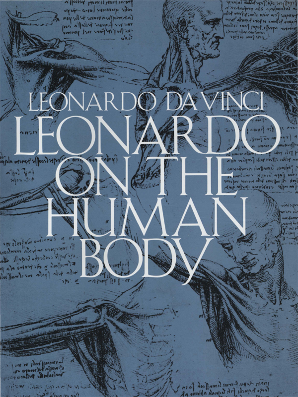 Leonardo On The Human Body Leonardo Da Vinci