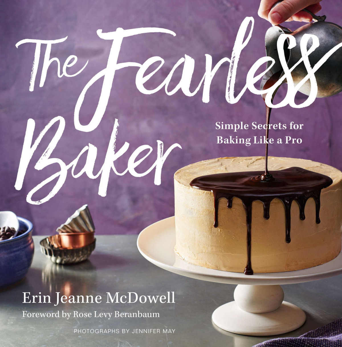 The Fearless Baker Simple Secrets For Baking Like A Pro Illustrated Erin Jeanne Mcdowell