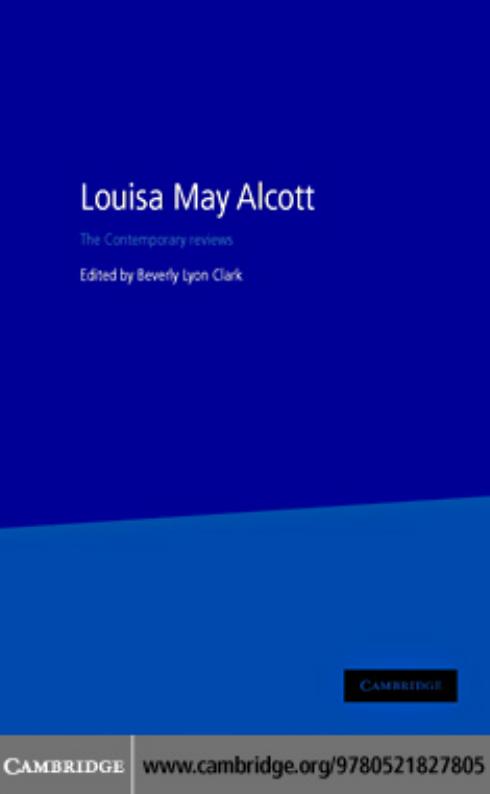 Louisa May Alcott The Contemporary Reviews American Critical Archives Series Number 13 Jonathan M Rosenberg