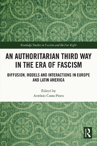 An Authoritarian Third Way In The Era Of Fascism Diffusion Models And Interactions In Europe And Latin America Antnio Costa Pinto