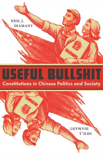 Useful Bullshit Constitutions In Chinese Politics And Society Neil J Diamant