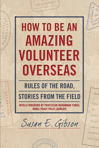 How To Be An Amazing Volunteer Overseas Rules Of The Road Stories From The Field 1st Edition Susan E Gibson