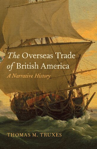 The Overseas Trade Of British America A Narrative History Thomas M Truxes