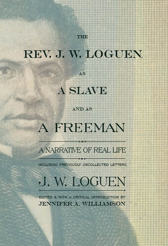 The Rev J W Loguen As A Slave And As A Freeman A Narrative Of Real Life 1st Edition Jermain Wesley Loguen