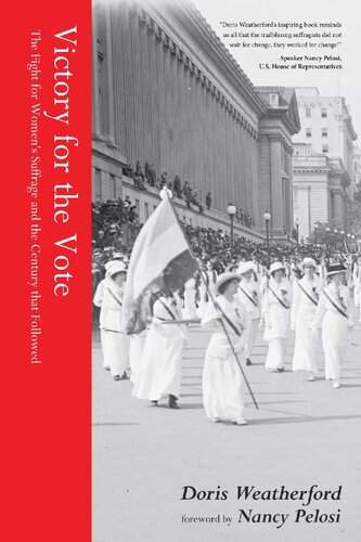 Victory For The Vote The Fight For Womens Suffrage And The Century That Followed 1st Edition Doris Weatherford