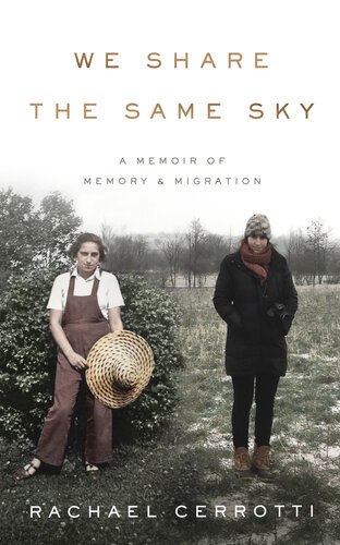 We Share The Same Sky A Memoir Of Memory And Migration 1st Edition Rachael Cerrotti