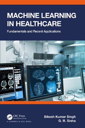 Machine Learning In Healthcare Fundamentals And Recent Applications Bikesh Kumar Singh