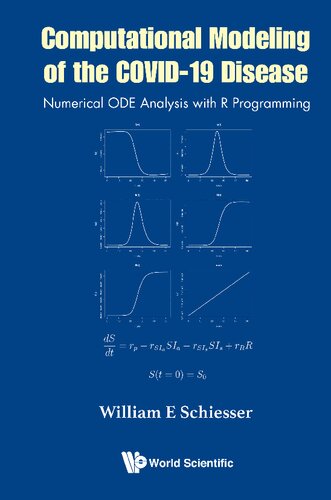 Computational Modeling Of The Covid19 Disease Numerical Ode Analysis With R Programming William E Schiesser