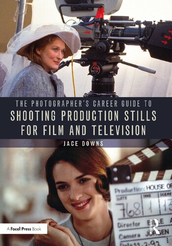 The Photographers Career Guide To Shooting Production Stills For Film And Television Jace Downs