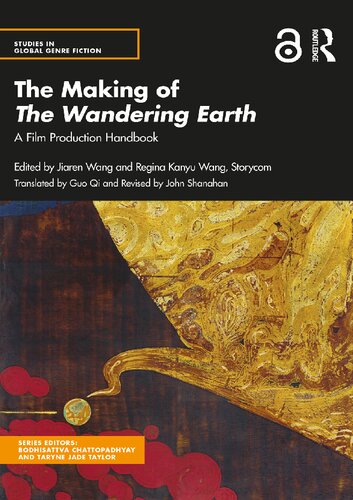 The Making Of The Wandering Earth A Film Production Handbook Jiaren Wang