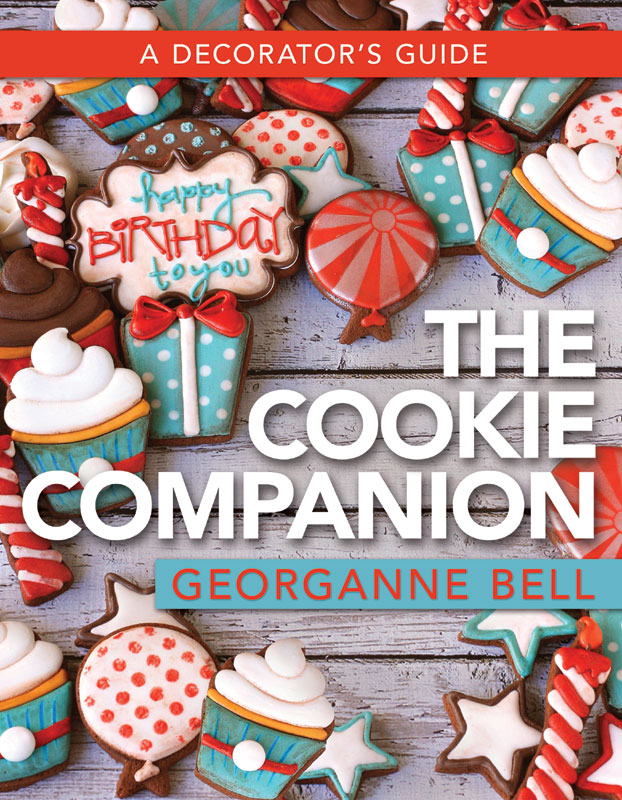 The Cookie Companion A Decorators Guide Georganne Bell