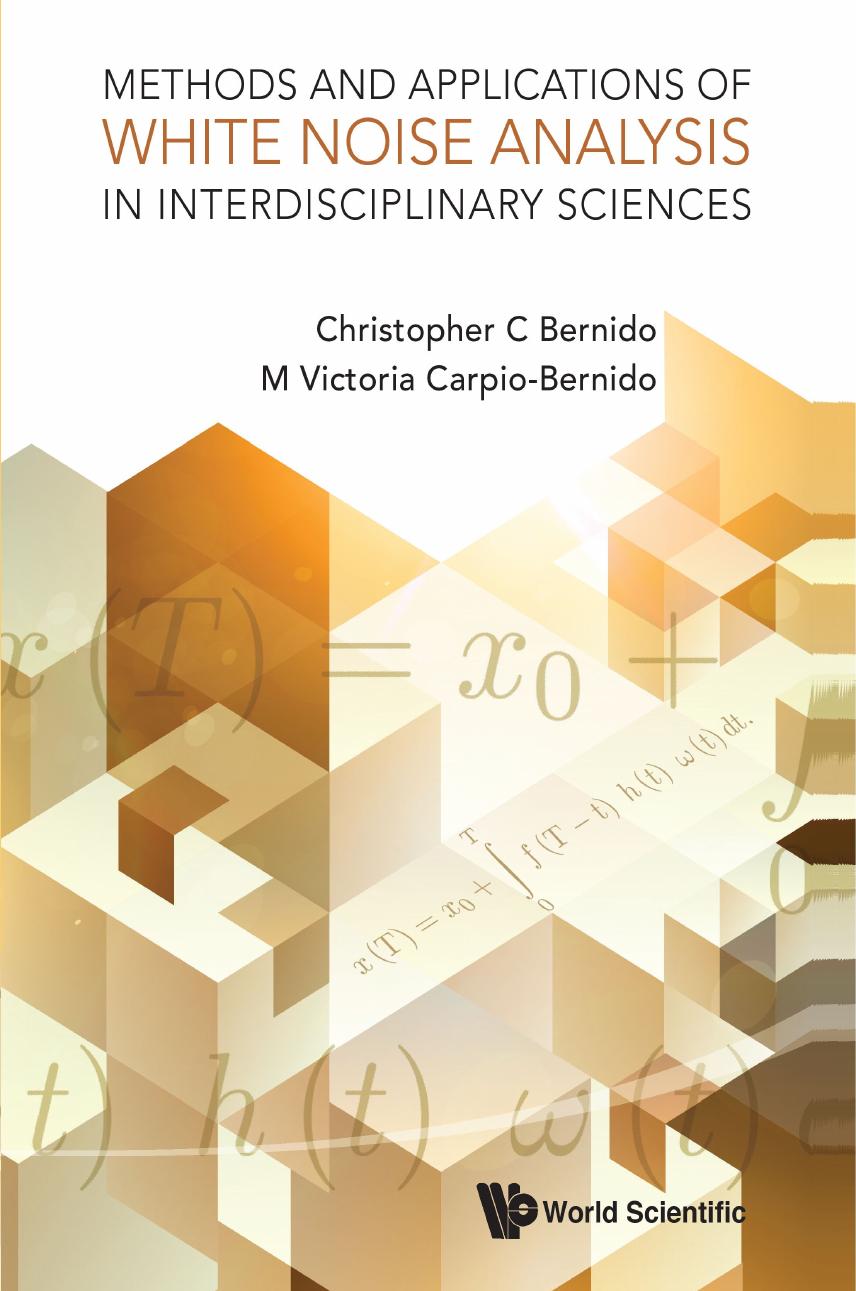 Methods And Applications Of White Noise Analysis In Interdisciplinary Sciences Christopher C Bernido
