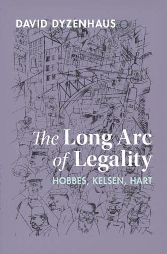 The Long Arc Of Legality Hobbes Kelsen Hart David Dyzenhaus