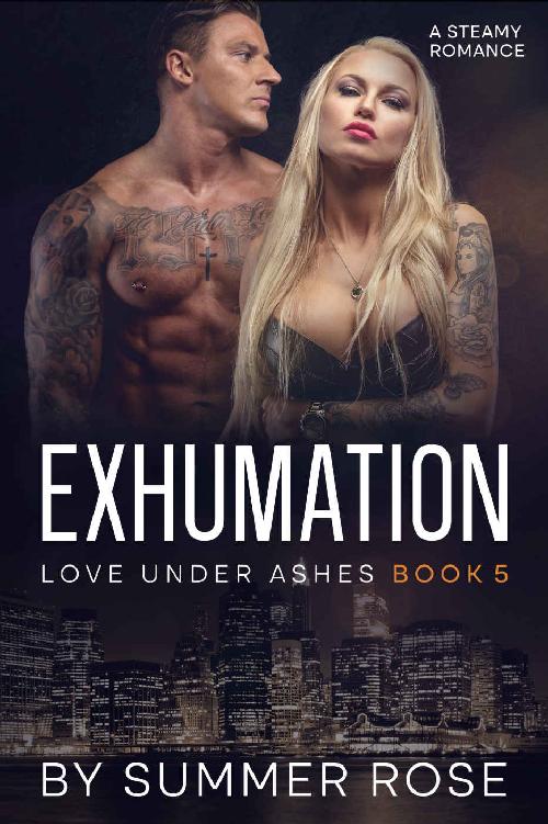 Exhumation A Second Chance Steamy Romance Love Under Ashes Book 5 Summer Rose