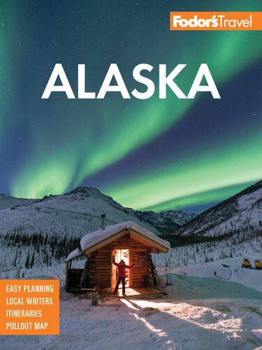 Fodors Alaska Fullcolor Travel Guide 37th Edition Fodors Travel Guides
