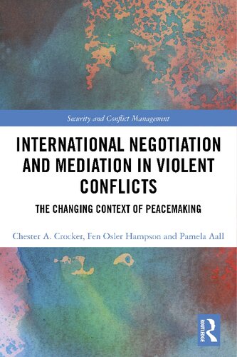 International Negotiation And Mediation In Violent Conflict The Changing Context Of Peacemaking 1st Edition Chester A Crocker