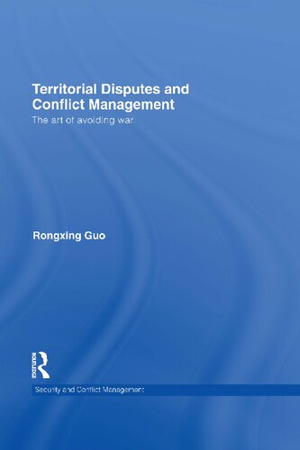 Territorial Disputes And Conflict Management The Art Of Avoiding War 1st Edition Rongxing Guo