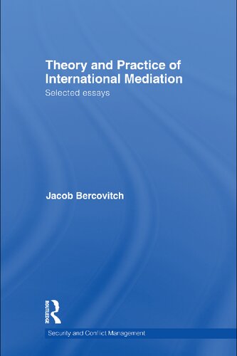 Theory And Practice Of International Mediation Selected Essays 1st Edition Jacob Bercovitch