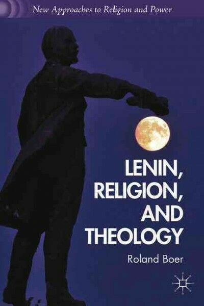 Lenin Religion And Theology New Approaches To Religion And Power 2013th Edition Boer