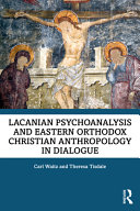 Lacanian Psychoanalysis And Eastern Orthodox Christian Anthropology In Dialogue 1st Edition Carl Waitz