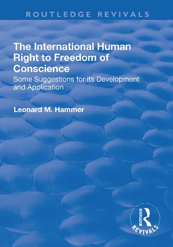 The International Human Right To Freedom Of Conscience Some Suggestions For Its Development And Application 1st Edition Leonard M Hammer