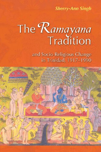 The Ramayana Tradition And Socioreligious Change In Trinidad 19171990 1st Edition Sherryann Singh