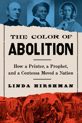 The Color Of Abolition How A Printer A Prophet And A Contessa Moved A Nation Linda Hirshman
