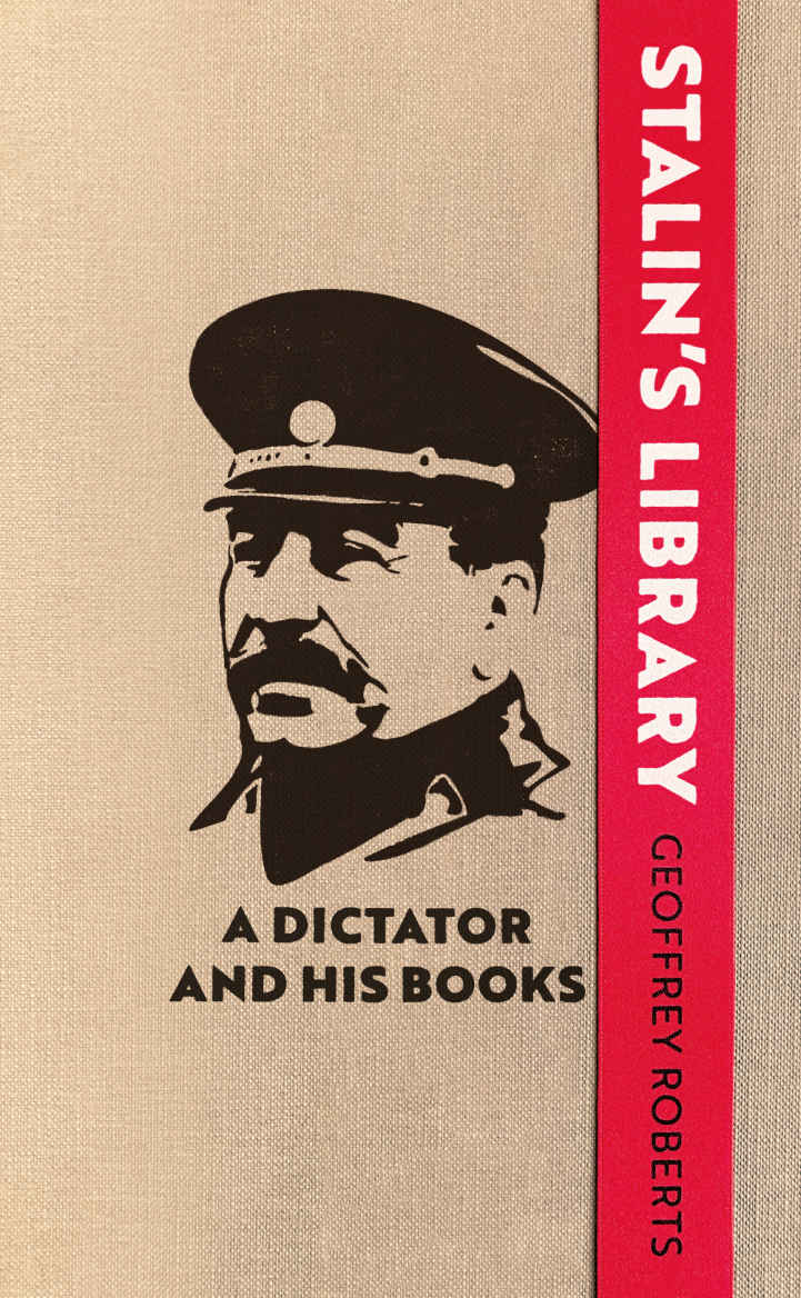 Stalins Library A Dictator And His Books Geoffrey Roberts
