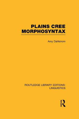 Plains Cree Morphosyntax Reprint Amy Dahlstrom