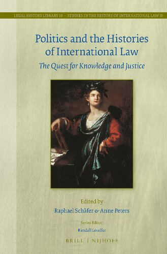 Politics And The Histories Of International Law The Quest For Knowledge And Justice Raphael Schfer Editor