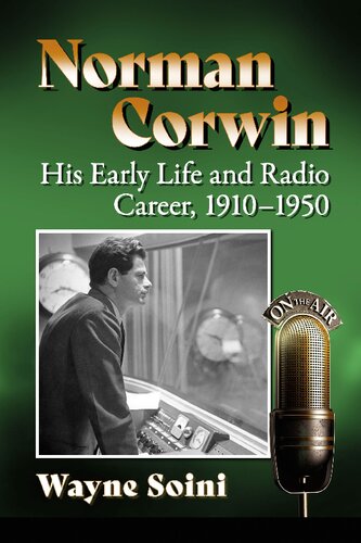 Norman Corwin His Early Life And Radio Career 19101950 Wayne Soini