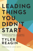 Leading Things You Didnt Start Winning Big When You Inherit People Places And Possibilities Reagin