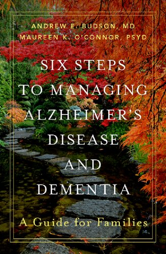 Six Steps To Managing Alzheimers Disease And Dementia A Guide For Families Budson Md
