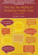 The Top Ten Myths Of American Health Care Sally Pipes