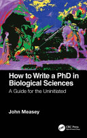 How To Write A Phd In Biological Sciences A Guide For The Uninitiated John Measey