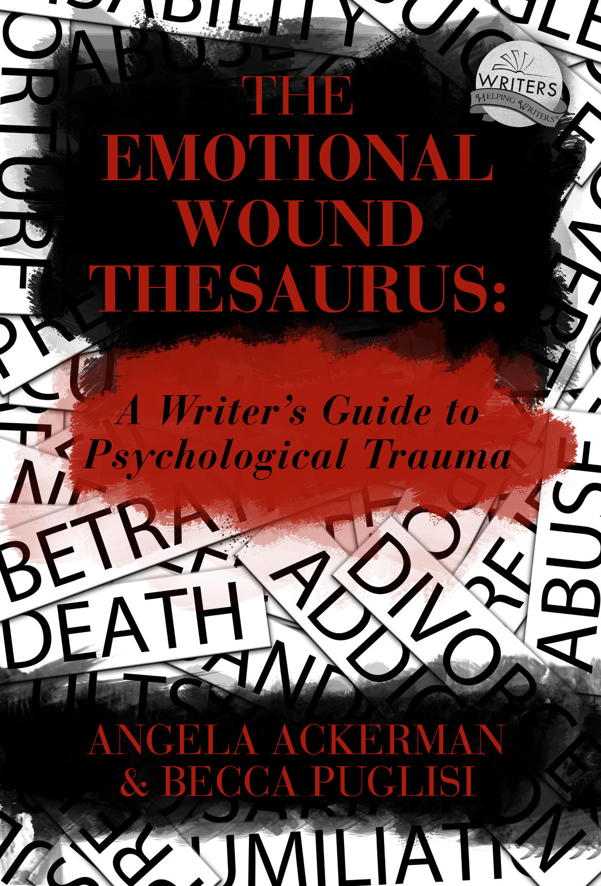The Emotional Wound Thesaurus A Writers Guide To Psychological Trauma Angela Ackerman