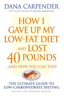 How I Gave Up My Lowfat Diet And Lost 40 Poundsand How You Can Too Dana Carpender