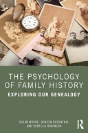 The Psychology Of Family History Exploring Our Genealogy Susan Moore