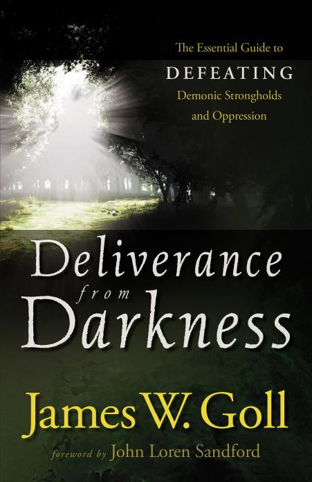 Deliverance From Darkness James Goll