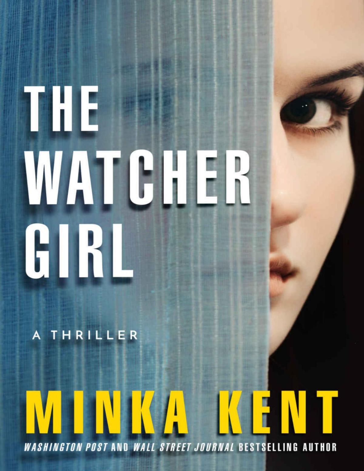 The Watcher Girl A Thriller Minka Kent