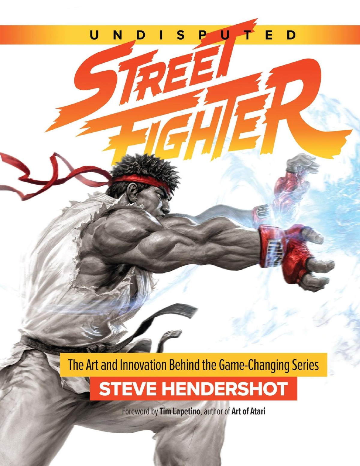 Undisputed Street Fighter Steve Hendershot Tim Lapetino